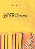 Le origini della gastronomia garganica libro