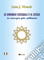 Le energie sessuali e il sesso. Le energie più raffinate libro