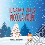 Il Natale della piccola volpe. Ediz. illustrata libro