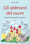 Gli abbracci del cuore libro