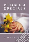 Pedagogia speciale libro di Fedele Cristina