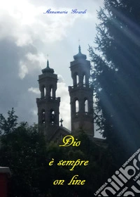 Dio è sempre on line