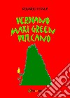 Verdiano Maxi Green vulcano. Ediz. illustrata libro