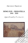 Roma Eur-Ferratella. 1980-2020. Appunti di ricordi per la nostra storia libro