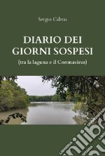 Diario dei giorni sospesi (tra la laguna e il Coronavirus)