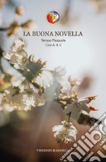 La buona novella. Commento al Vangelo del Tempo Pasquale libro