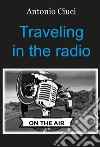 Traveling in the radio libro di Ciuci Antonio