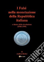 I falsi nella monetazione della Repubblica italiana a danno della circolazione (1946-1999) libro