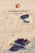 La buona novella. Quaresima e Pasqua. Ciclo A-B-C libro