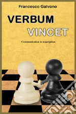 Verbum Vincet. Communication in negotiation libro