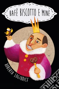 Bafè Biscotto e Minè. Ediz. illustrata