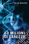 60 milioni di carezze libro