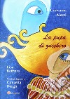 La pupa di zucchero. Ediz. bilingue libro