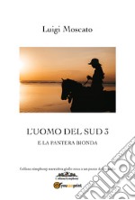 L'uomo che venne dal Sud e la pantera bionda. Vol. 3 libro