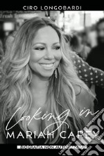 Looking in Mariah Carey. Biografia non autorizzata libro