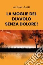 La moglie del diavolo senza dolore! libro