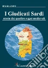 I Giudicati Sardi. Storia dei quattro Regni Medievali libro di Atzeni Sergio