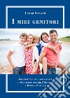 I miei genitori. Confronto tra gli adolescenti di terza media di Spresiano-Arcade Treviso) e Barra (Napoli) libro