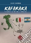 Kafaraka. Un viaje de 150 años por 3 continentes libro di Cheein José