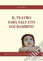 Il teatro sarà salvato dai bambini? libro