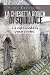 La chiesetta gotica di Squillace. Un edificio medievale pronto a svelarsi libro