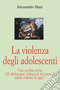 La violenza degli adolescenti