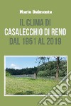 Il clima di Casalecchio di Reno dal 1951 al 2019 libro di Delmonte Mario