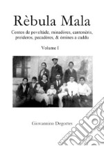 Rèbula mala. Vol. 1: Contos de poveltàde, miranadòres, cantonèris, preìderos, e òmines a caddu libro