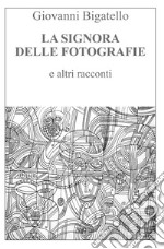 La signora delle fotografie e altri racconti libro