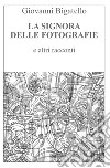 La signora delle fotografie e altri racconti libro