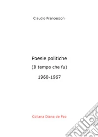 Poesie politiche. Il tempo che fu