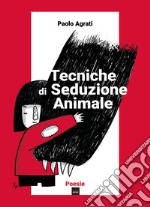 Tecniche di seduzione animale libro