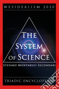 The system of science. We3idealism 2020. Triadic encyclopedia libro