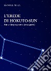 L'erede di Hokuto-Sun. Anna story regenesis. Vol. 3 libro