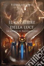 La storia di Radamantio. Il cavaliere della luce libro