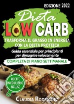 Dieta low carb. Guida essenziale per principianti per dimagrire velocemente, completa di menù e più di 20 ricette facili da realizzare libro