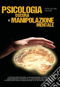 Psicologia oscura e manipolazione mentale libro