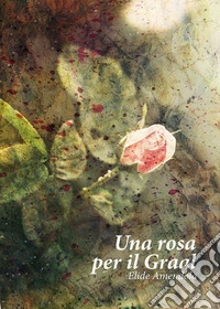 Una rosa per il Graal