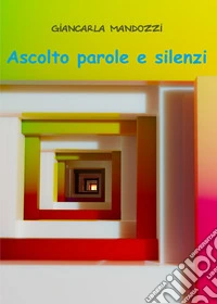 Ascolto parole e silenzi