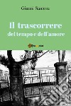 Il trascorrere del tempo e dell'amore libro