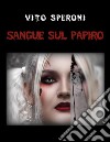 Sangue sul papiro libro di Speroni Vito