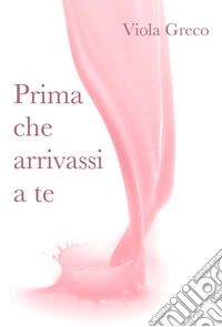 Prima che arrivassi a te