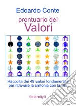 Prontuario dei valori. Raccolta dei 49 valori fondamentali per ritrovare la sintonia con la vita libro