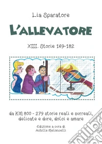 L'allevatore XIII. Storie 169-182, da KM 800 279 storie reali e surreali, delicate e dure, dolci e amare. Ediz. a colori libro