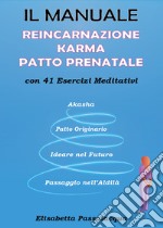 Il manuale reincarnazione karma patto prenatale con 41 esercizi meditativi libro