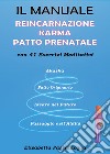 Il manuale reincarnazione karma patto prenatale con 41 esercizi meditativi libro di Passalacqua Elisabetta
