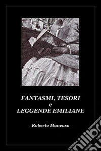 Fantasmi, tesori e leggende emiliane