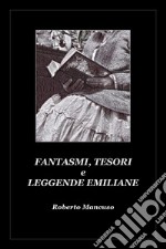 Fantasmi, tesori e leggende emiliane