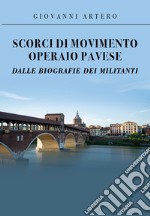 Scorci di movimento operaio pavese dalle biografie dei militanti libro