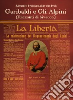 Garibaldi e gli alpini (racconti di bivacco) libro